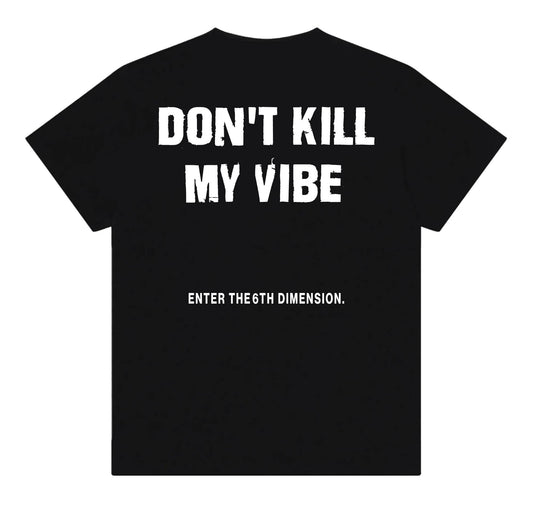 Don't Kill My Vibe Tee (Limited Run)