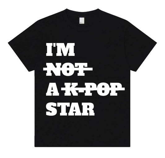 I’M not A k-pop STAR TEE